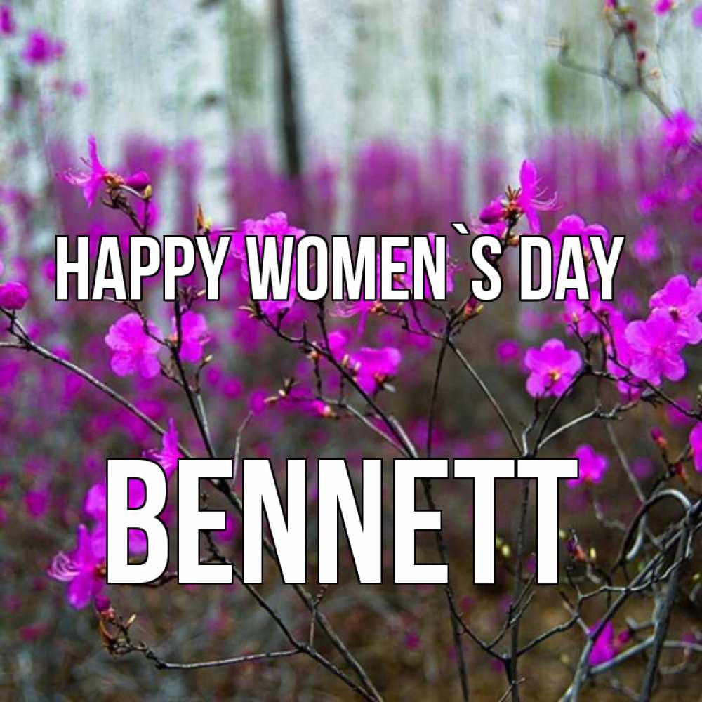 Greetings card с именем, Bennett happy women`s day дикие цветы Greetings with text for free download 